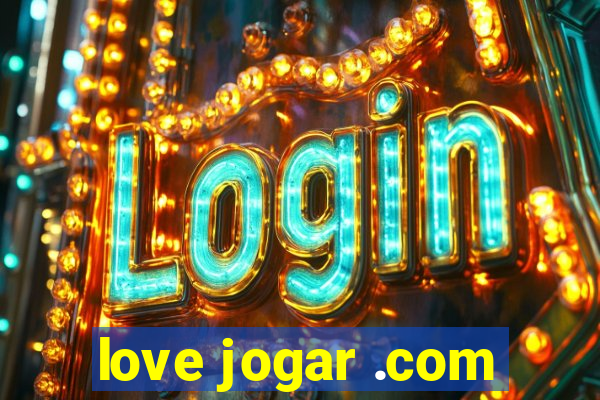 love jogar .com